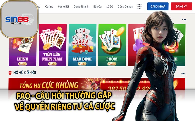 FAQ - Câu Hỏi Thường Gặp Về Quyền Riêng Tư Cá Cược