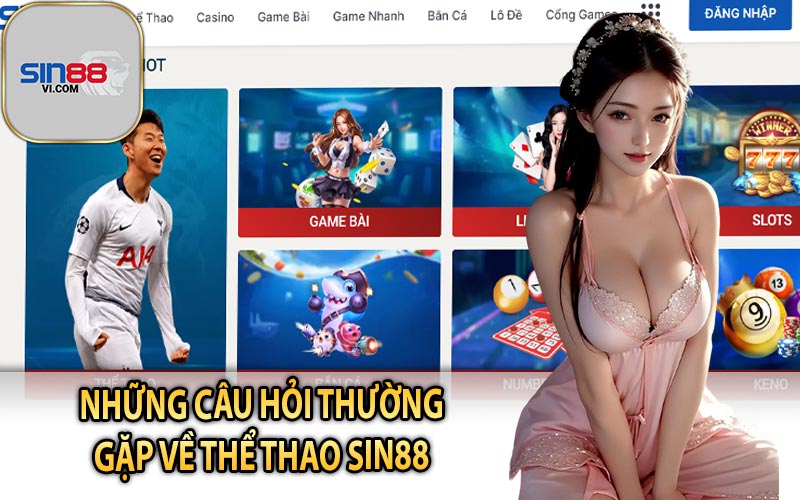 Những Câu Hỏi Thường Gặp Về Thể Thao Sin88