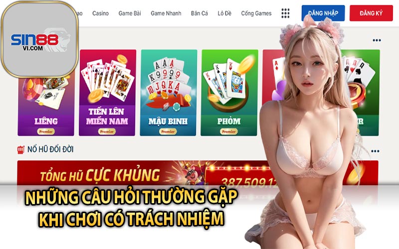 Những Câu Hỏi Thường Gặp Khi Chơi Có Trách Nhiệm