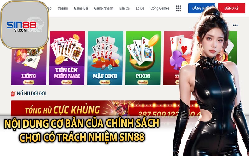 Nội Dung Cơ Bản Của Chính Sách Chơi Có Trách Nhiệm Sin88  