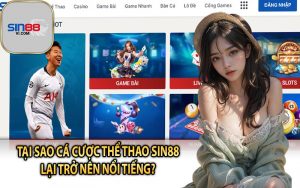 Tại Sao Cá Cược Thể Thao Sin88 Lại Trở Nên Nổi Tiếng?